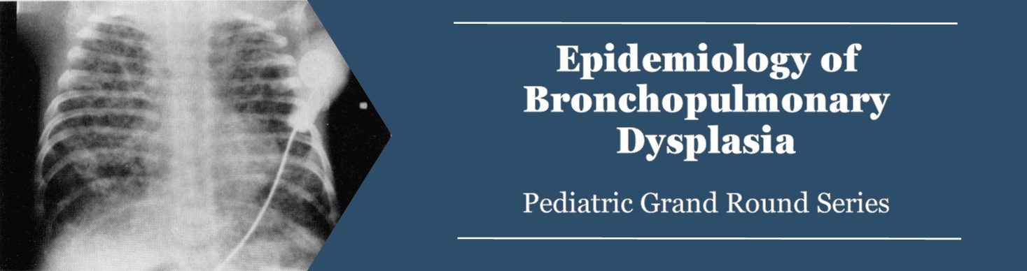 Epidemiology of Bronchopulmonary Dysplasia Banner